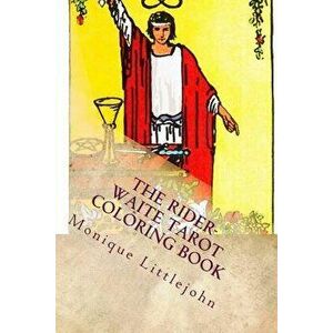 The Rider-Waite Tarot Coloring Book, Paperback - Monique Littlejohn imagine