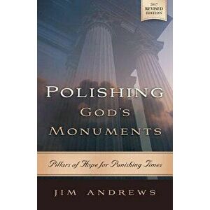 Polishing God's Monuments: Pillars of Hope for Punishing Times, Paperback - Jim Andrews imagine