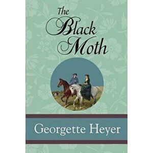 The Black Moth, Paperback - Georgette Heyer imagine