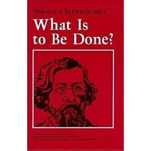 What Is to Be Done?, Paperback - Nikolai Chernyshevsky imagine