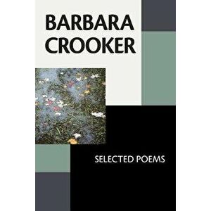 Barbara Crooker: Selected Poems, Paperback - Barbara Crooker imagine