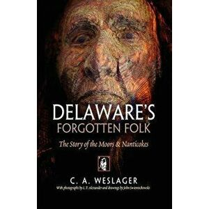 Delaware's Forgotten Folk: The Story of the Moors and Nanticokes, Paperback - C. a. Weslager imagine