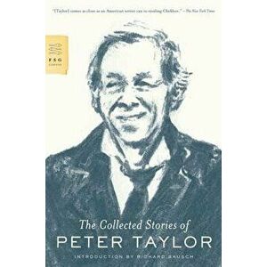 The Collected Stories of Peter Taylor, Paperback - Peter Taylor imagine