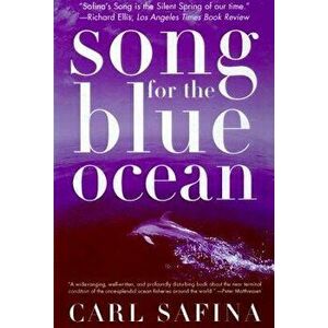 Song for the Blue Ocean, Paperback - Carl Safina imagine