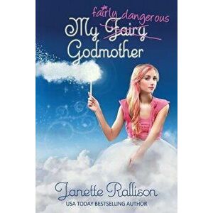 My Fairly Dangerous Godmother, Paperback - Janette Rallison imagine