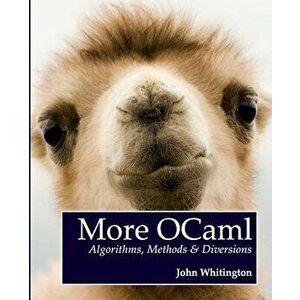 More Ocaml: Algorithms, Methods, and Diversions, Paperback - John Whitington imagine