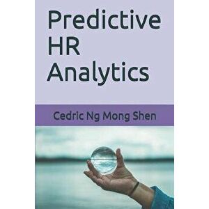 Predictive HR Analytics, Paperback - Mong Shen Ng imagine