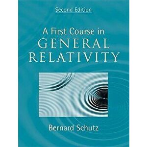A First Course in General Relativity, Hardcover - Bernard Schutz imagine