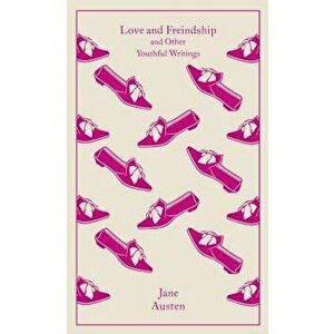 Love and Freindship: And Other Youthful Writings, Hardcover - Jane Austen imagine