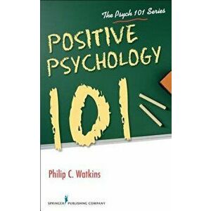 Positive Psychology 101, Paperback - Philip C. Watkins imagine