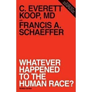 Whatever Happened to the Human Race?, Paperback - Francis A. Schaeffer imagine