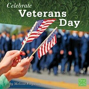 Celebrate Veterans Day, Paperback - Melissa Ann Ferguson imagine