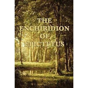 The Enchiridion of Epictetus, Paperback - Epictetus Epictetus imagine