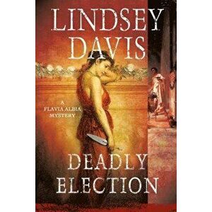 Deadly Election, Paperback - Lindsey Davis imagine