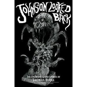 Johnson Looked Back: The Collected Weird Stories of Thomas Burke, Paperback - Thomas Burke imagine