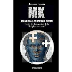 Mk - Abus Rituels & Contr le Mental, Hardcover - Alexandre Lebreton imagine