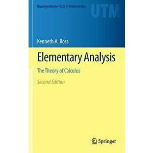 Elementary Analysis: The Theory of Calculus, Hardcover - Kenneth A. Ross imagine