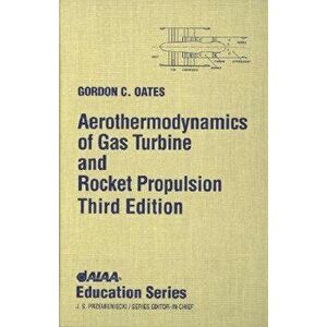 Aerothermodynamics of Gas Turbine Rocket Propulsion [With *], Hardcover - Gordon C. Oates imagine