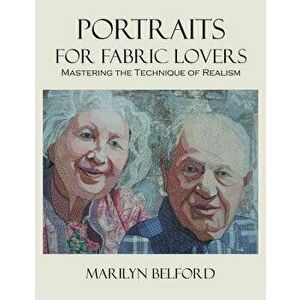 Portraits for Fabric Lovers, Paperback - Marilyn Belford imagine