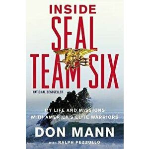 Inside SEAL Team Six: My Life and Missions with America's Elite Warriors, Paperback - Don Mann imagine