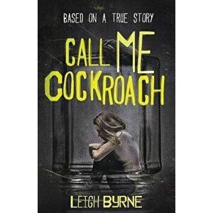 Call Me Cockroach, Paperback - Leigh Byrne imagine