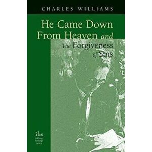 He Came Down from Heaven and the Forgiveness of Sins, Paperback - Charles Williams imagine