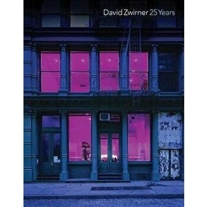 David Zwirner: 25 Years, Hardcover - Richard Shiff imagine