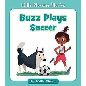 Buzz Plays Soccer, Paperback - Cecilia Minden imagine