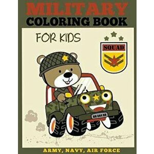 Military Coloring Book for Kids: Army, Navy, Air Force Coloring Book for Boys and Girls, Paperback - Dp Kids imagine