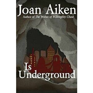 Is Underground, Paperback - Joan Aiken imagine