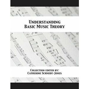 Understanding Basic Music Theory, Paperback - Catherine Schmidt-Jones imagine