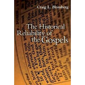 The Historical Reliability of the Gospels, Paperback - Craig L. Blomberg imagine