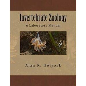 Invertebrate Zoology: A Laboratory Manual, Paperback - Alan R. Holyoak imagine