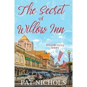The Secret of Willow Inn, Paperback - Pat Nichols imagine
