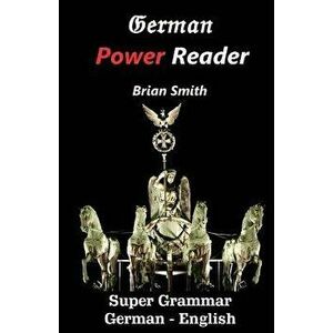 German Power Reader: Super Grammar, Paperback - Brian Smith imagine