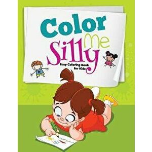 Color Me Silly: Easy Coloring Book for Kids, Paperback - Majestic Kids imagine