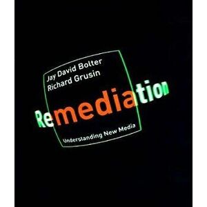 Remediation: Understanding New Media, Paperback - Jay David Bolter imagine