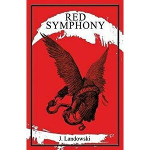 Red Symphony, Paperback - J. Landowsky imagine