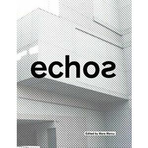 Echos: University of Cincinnati School of Architecture and Interior Design, Hardcover - Mara Marcu imagine