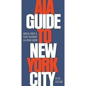 AIA Guide to New York City, Paperback - Norval White imagine