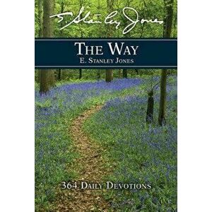 The Way: 364 Daily Devotions, Paperback - E Stanley Jones Foundation imagine