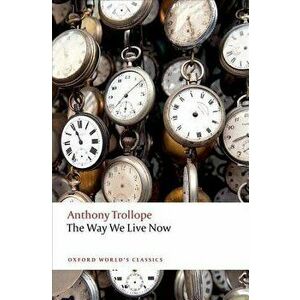 The Way We Live Now, Paperback - Anthony Trollope imagine
