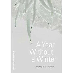 A Year Without a Winter, Paperback - Dehlia Hannah imagine
