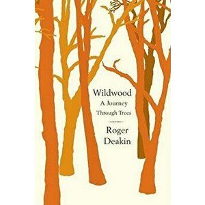 Wildwood, Paperback - Roger Deakin imagine