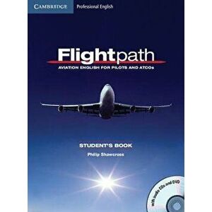Flightpath: Aviation English for Pilots and Atcos Student's Book with Audio CDs (3) and DVD, Hardcover - Philip Shawcross imagine