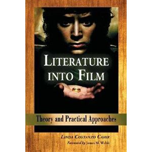 Literature Into Film: Theory and Practical Approaches, Paperback - Linda Costanzo Cahir imagine