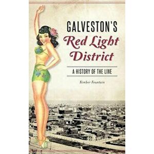 Galveston's Red Light District: A History of the Line, Hardcover - Kimber Fountain imagine