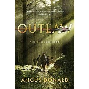 Outlaw: A Novel of Robin Hood, Paperback - Angus Donald imagine