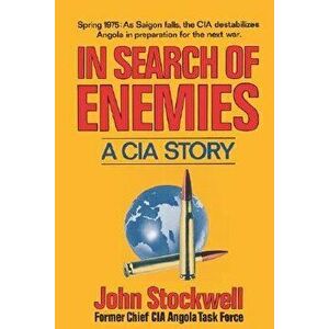 In Search of Enemies: A CIA Story, Paperback - John Stockwell imagine