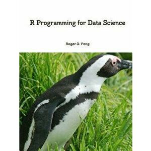R Programming for Data Science, Paperback - Roger Peng imagine